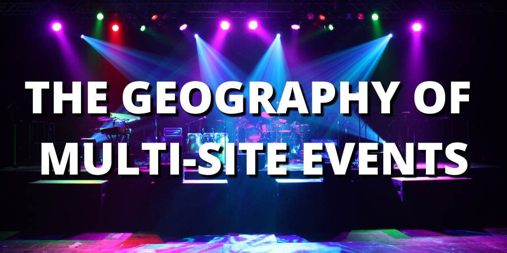 THE GEOGRAPHY OF MULTI-SITE EVENTS