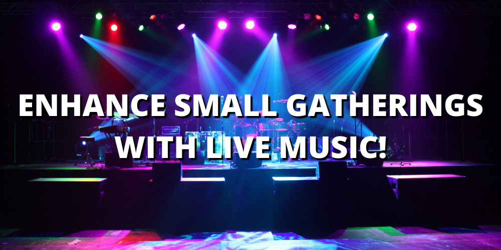 ENHANCE SMALL GATHERINGS WITH LIVE MUSIC!