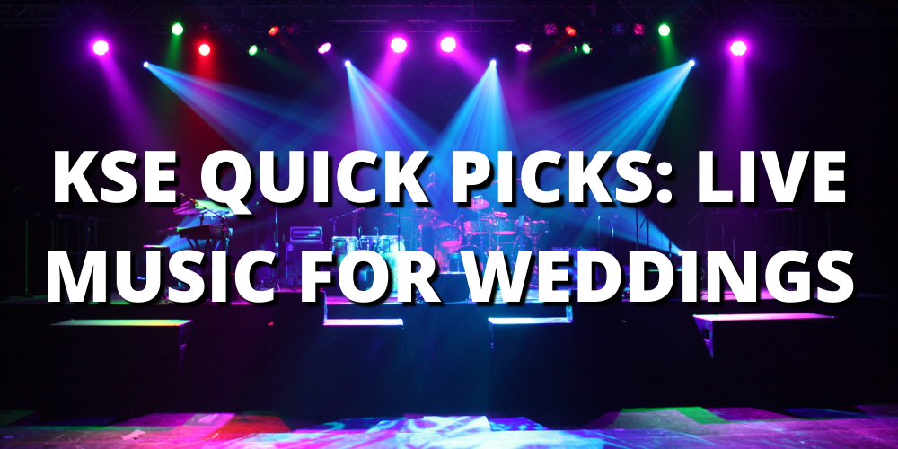 KSE QUICK PICKS: LIVE MUSIC FOR WEDDINGS
