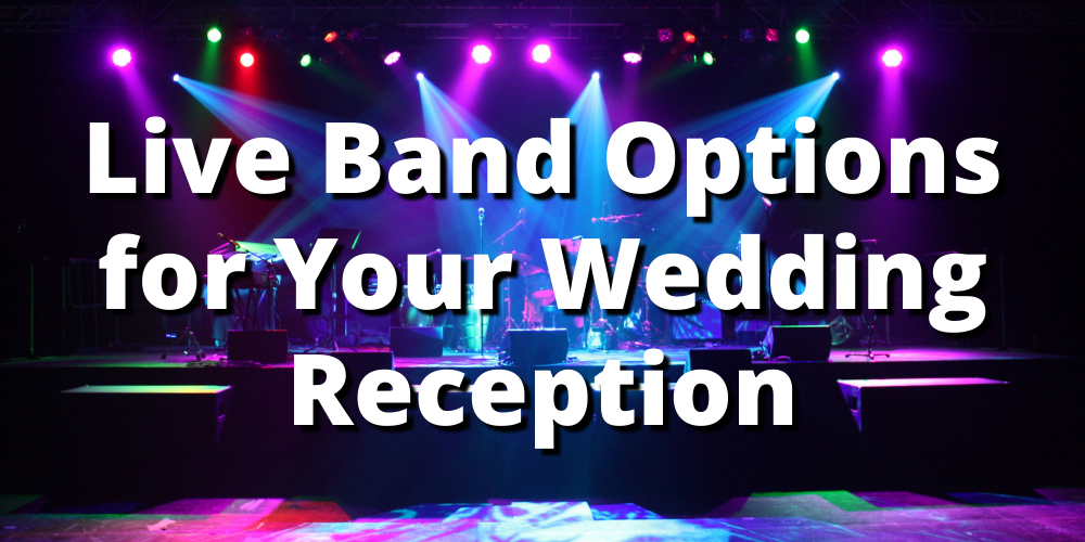 LIVE BAND OPTIONS FOR YOUR WEDDING RECEPTION